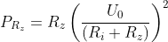 P_{R_{z}}= R_{z}\left ( \frac{U_{0}}{\left ( R_{i}+R_{z} \right )} \right )^{2}